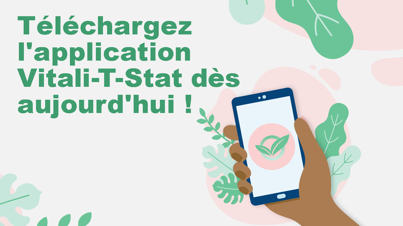 Illustration d’une main tenant un appareil mobile dont l’écran affiche le logo Vitali-T-Stat (cercle vert et feuilles de plante). Texte : Téléchargez l’application Vitali-T-Stat dès aujourd’hui!