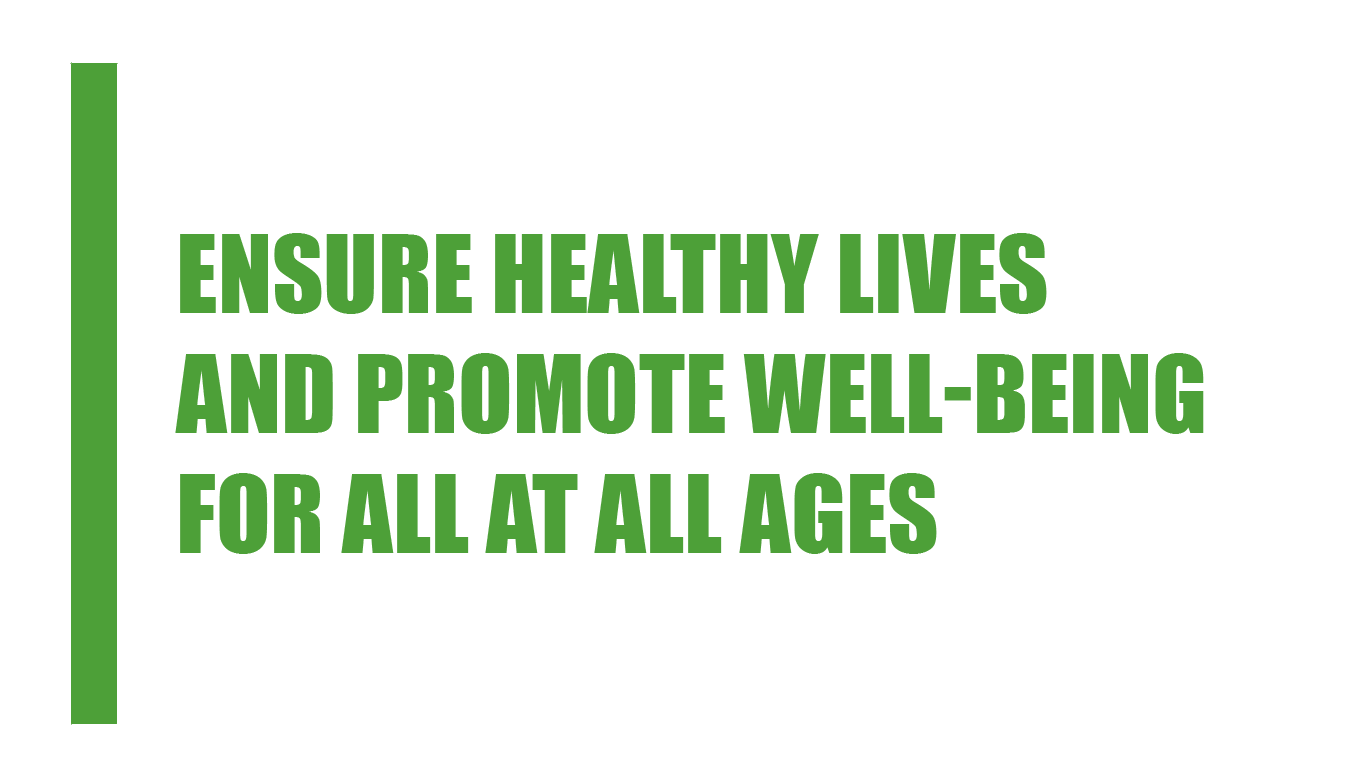 ensure healthy lives and promote well-being for all at all ages