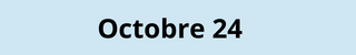Octobre 24