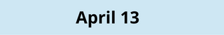 April 13