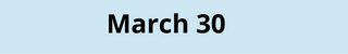 March 30