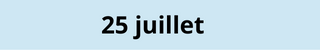 25 juillet