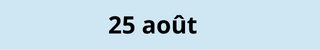 25 août