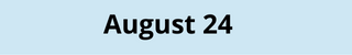 August 24