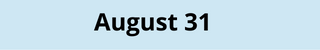 August 31