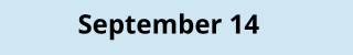 September 14