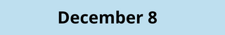 December 8