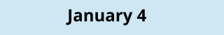 January 4
