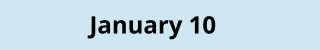January 10