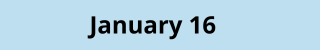 January 16