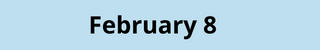 February 8