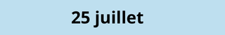 25 juillet