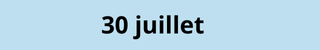 30 juillet