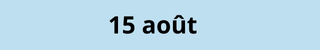 15 août