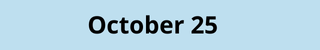 October 25