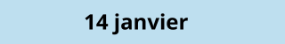 14 janvier