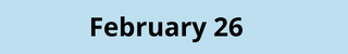 February 26
