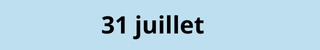 31 juillet