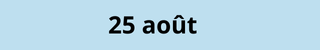 25 août