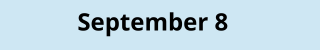 September 8