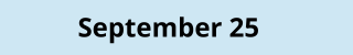 September 25