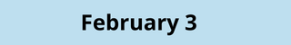 February 3