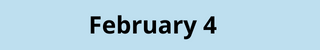 February 4