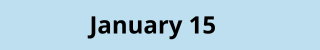 January 15
