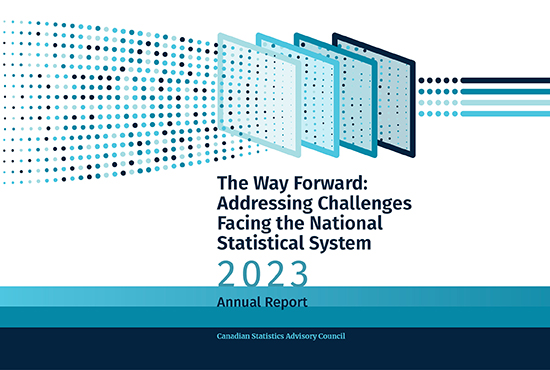 Canadian Statistics Advisory Council 2023 Annual Report - The Way Forward: Addressing Challenges Facing the National Statistical System