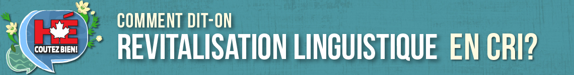 Comment dit-on revitalisation linguistique en cri?