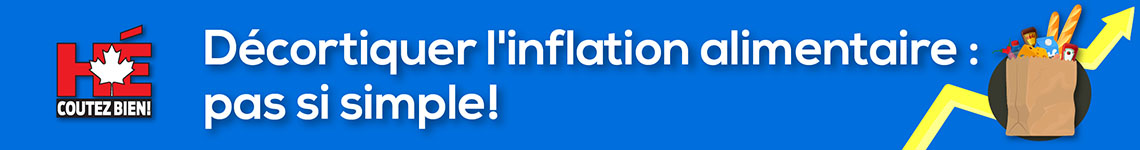 Hé-coutez bien! - Décortiquer l'inflation alimentaire: pas si simple! 