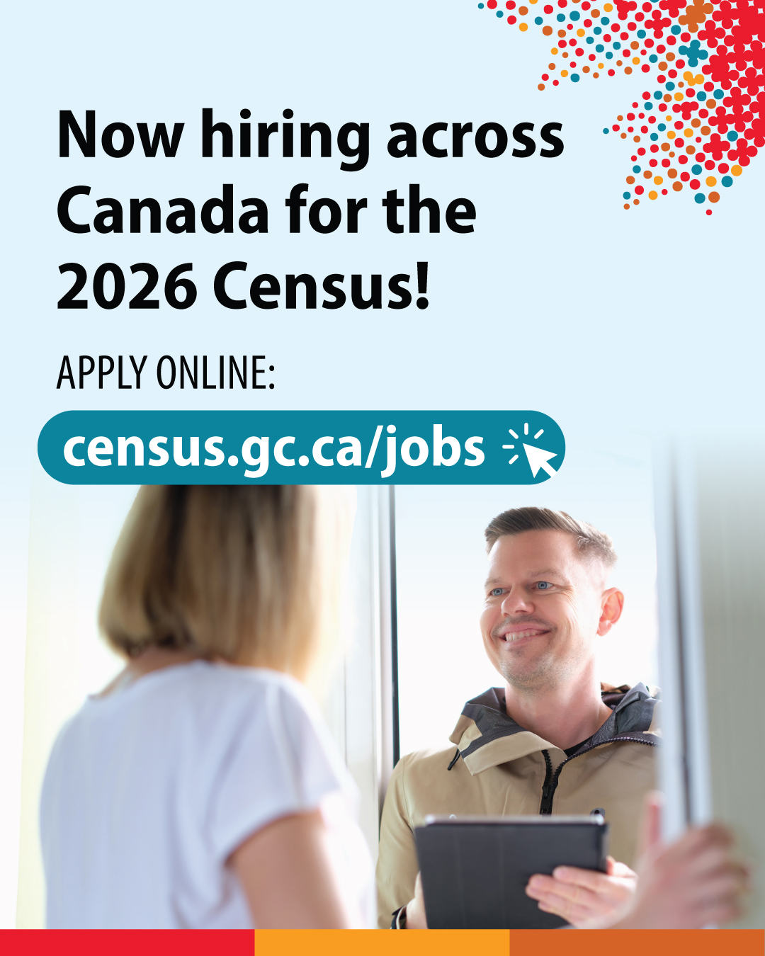 (Photo of a woman opening the door to a man holding a clip board) Now hiring across Canada for the 2026 Census! Apply online: census.gc.ca/jobs