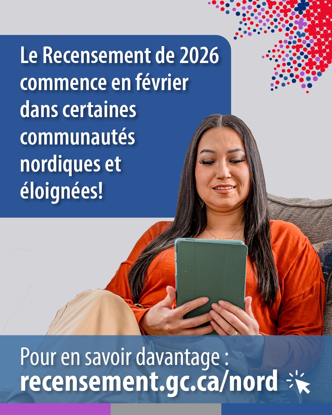 (Photo d'une femme assise sur un canapé regardant une tablette) Le Recensement de 2026 commence en février dans certaines communautés nordique et éloignées! Pour en savoir davantage : recensement.gc.ca/nord