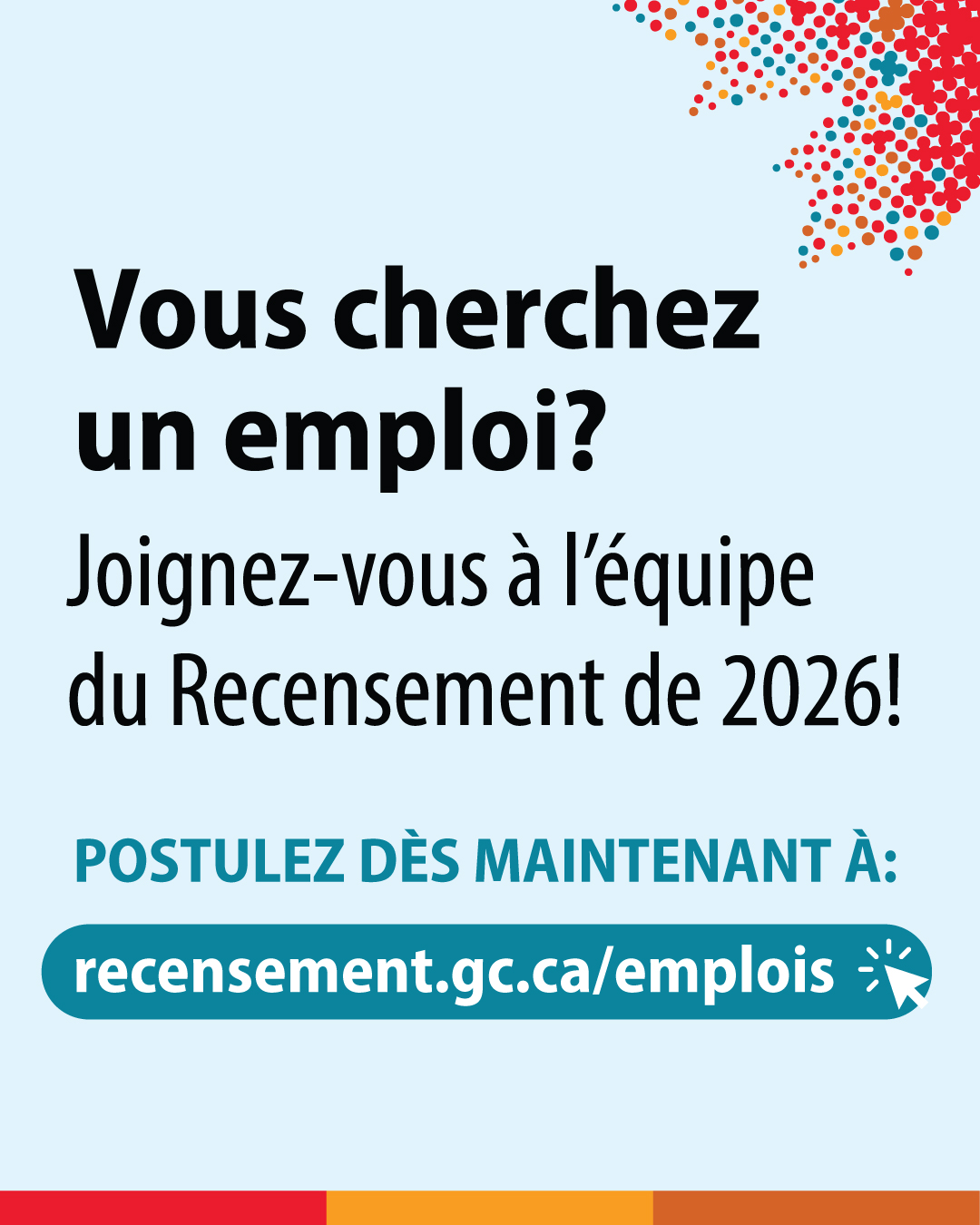 (Image de texte) Vous cherchez un emplois? Joignez-vous à l'équipe du Recensement de 20226! Postulez dès maintenant à : recensement.gc.ca/emplois