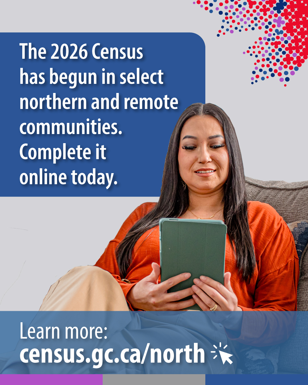 (Photo of woman on a couch looking at a tablet) The 2026 Census begins this February in select northern and remote communities. Learn more census.gc.ca/north
