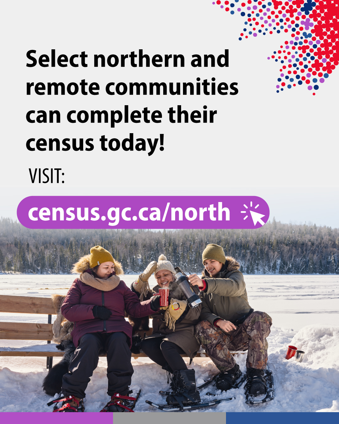 (Photo of text) The 2026 Census is coming to select northern and remote communities in February. Learn more: census.gc.ca/north