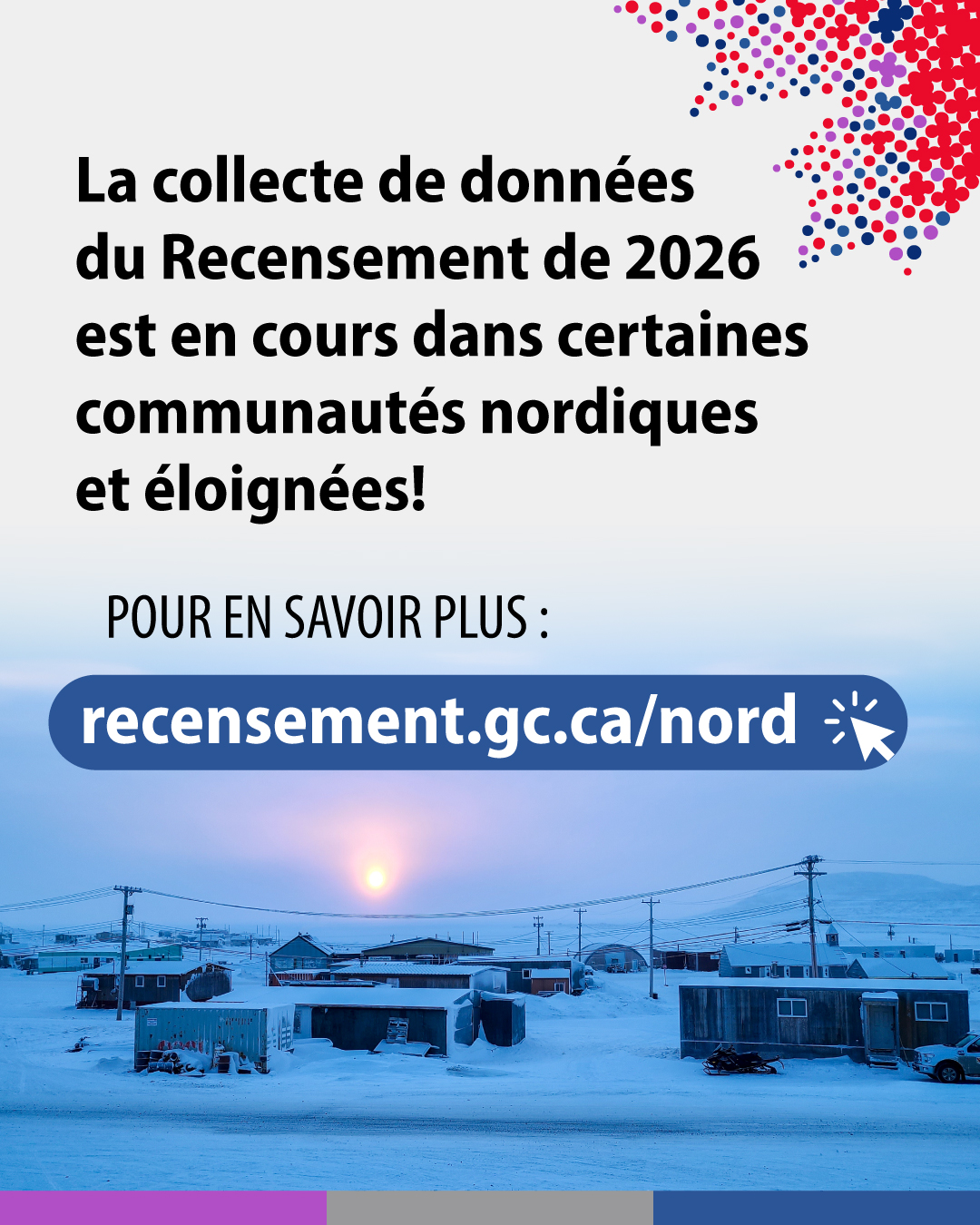(Photo d'une communauté nordique enneigée) Le Recensement de 2026 aura lieu en février dans certaines communautés nordiques et éloignées. Pour en savoir plus : recensement.gc.ca/nord