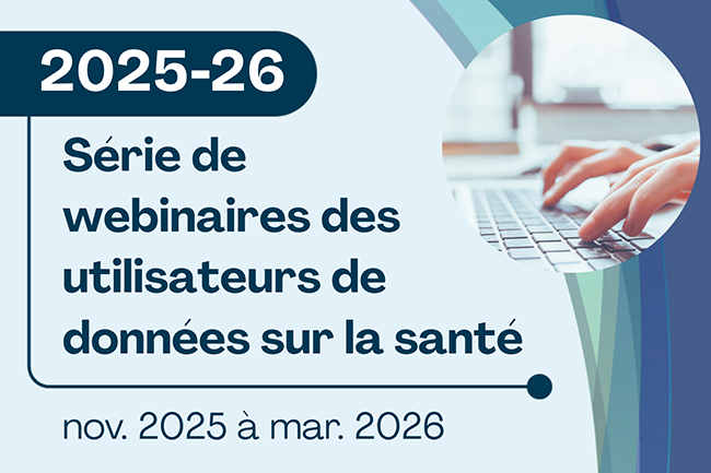 Inscrivez-vous à la série de webinaires pour les utilisateurs de données de santé (23 mars 2026)  