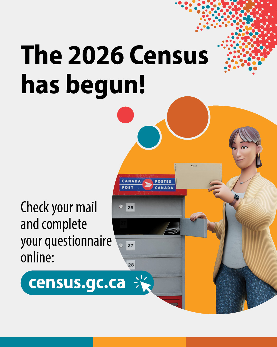 (Illustration of a woman putting mail in mailbox.) The 2026 Census has begun! Check your mail and complete your questionnaire online: census.gc.ca