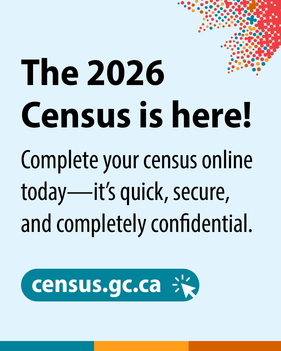Design 2: The 2026 Census is here! Complete your census online today—it's quick, secure, and completely confidential. census.gc.ca 