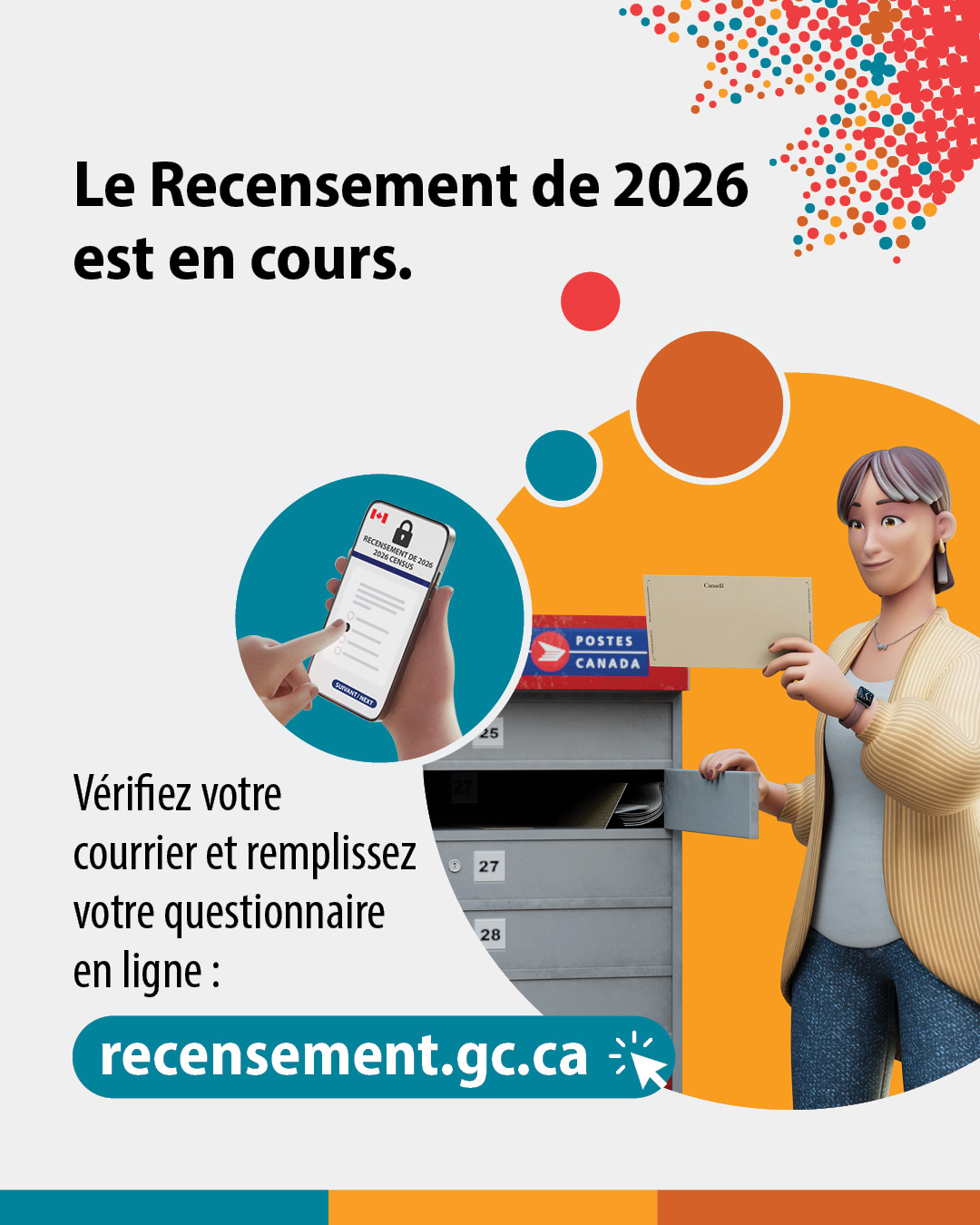 (Illustrations d’une femme déposant du courrier dans une boîte aux lettres et d'une main sélectionnant une réponse à une question du recensement sur un téléphone intelligent.) Le Recensement de 2026 est en cours. Vérifiez votre courrier et remplissez votre questionnaire en ligne : recensement.gc.ca