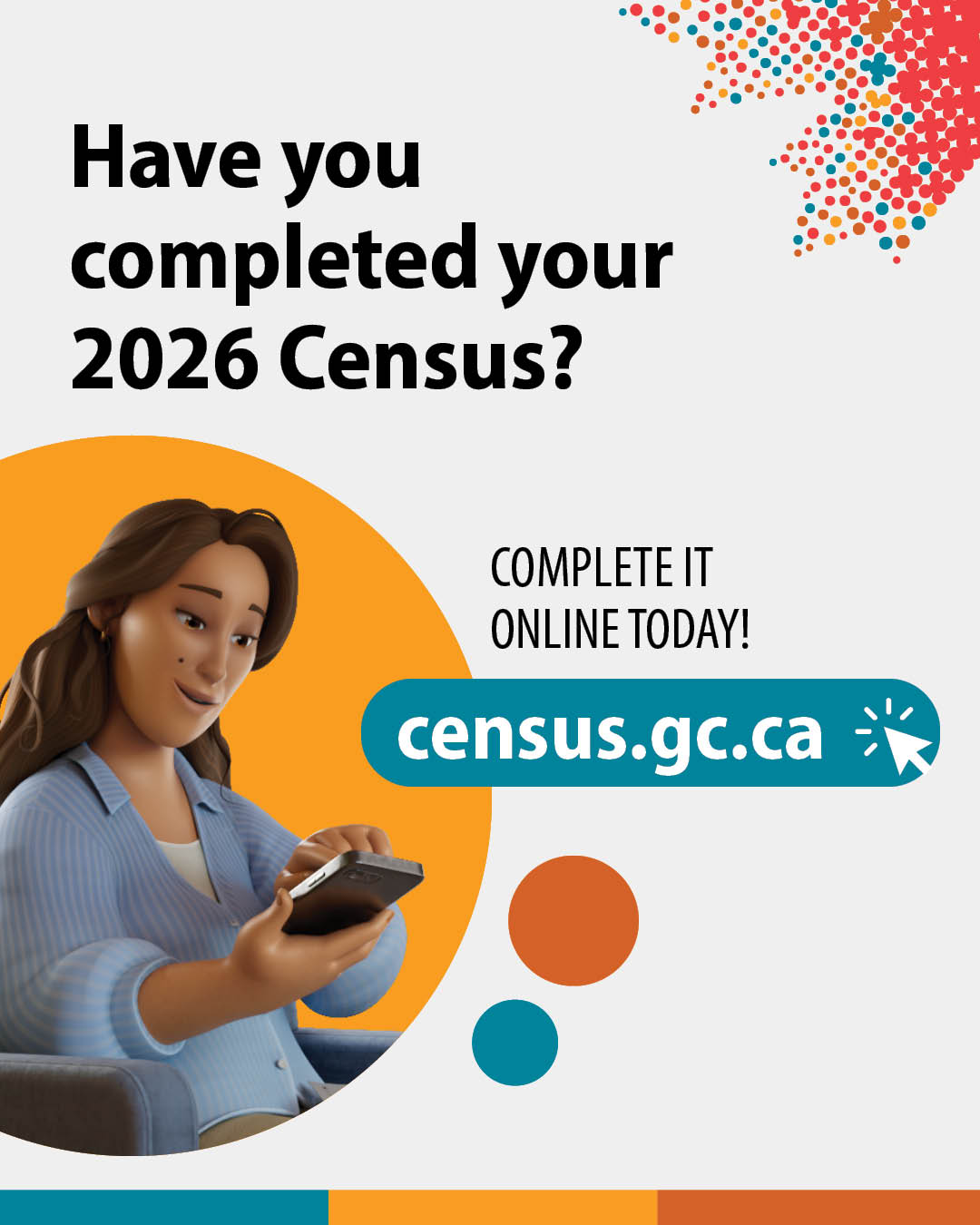 (Illustration of a woman on her smartphone.) Have you completed your 2026 Census? Complete it online: census.gc.ca