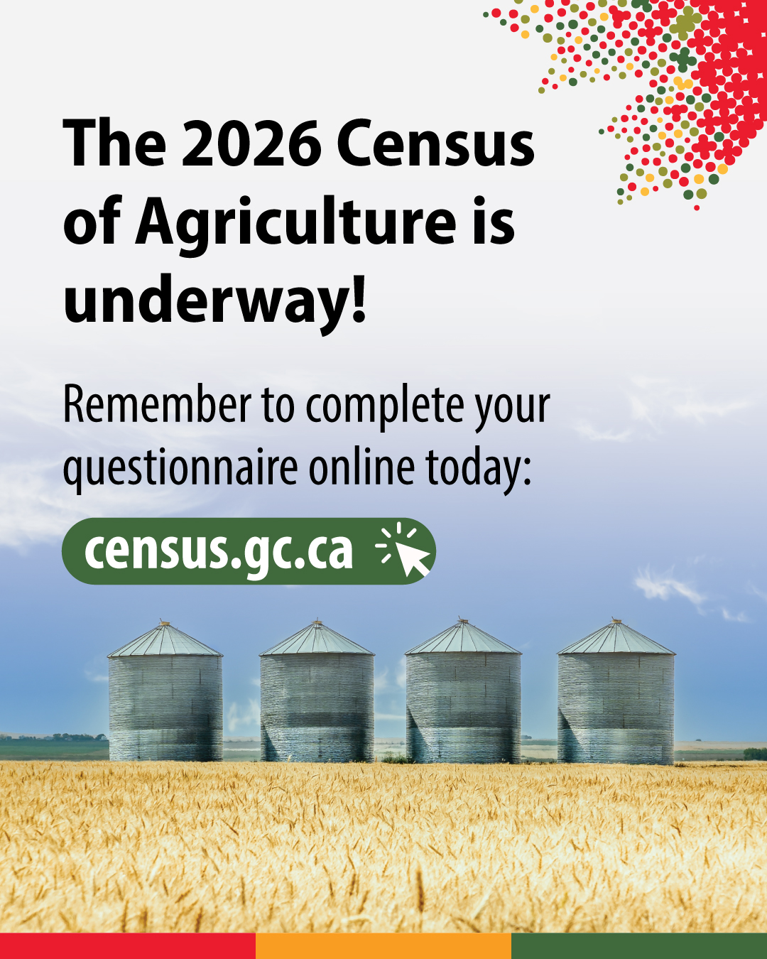 (Photo of four grain silos in a field.) The 2026 Census of Agriculture is underway! Remeber to complete your questionnaire online today: census.gc.ca