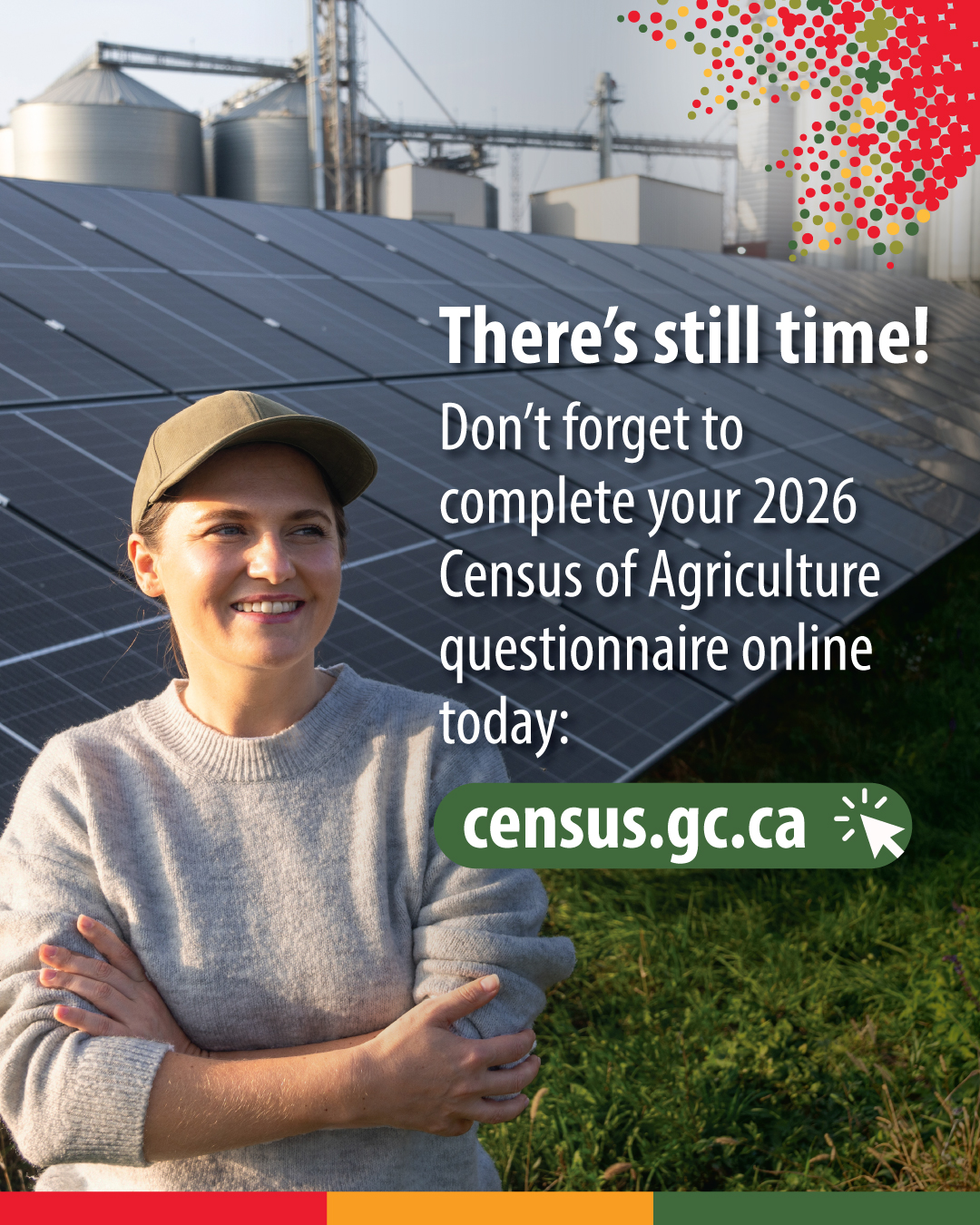 (Photo of a farmer in front of a array of solar panels.) There's still time! Don't forget to complete your 2026 Census of Agriculture questionnaire online today: census.gc.ca