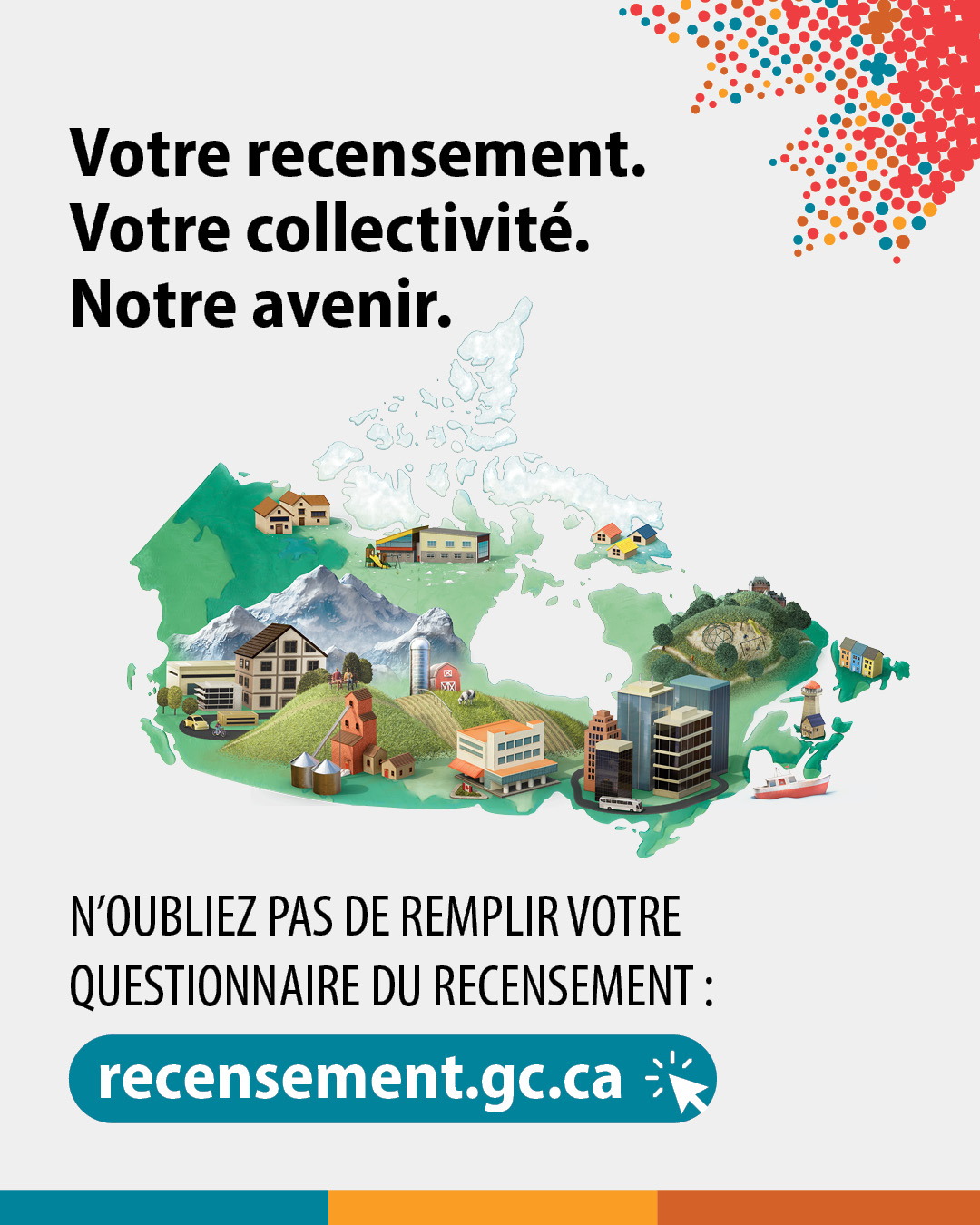 (Illustration d'une carte du Canada présentant divers sites emblématiques.) Votre recensement. Votre collectivité. Notre avenir. N'oubliez pas de remplir votre questionnaire du recensement : recensement.gc.ca