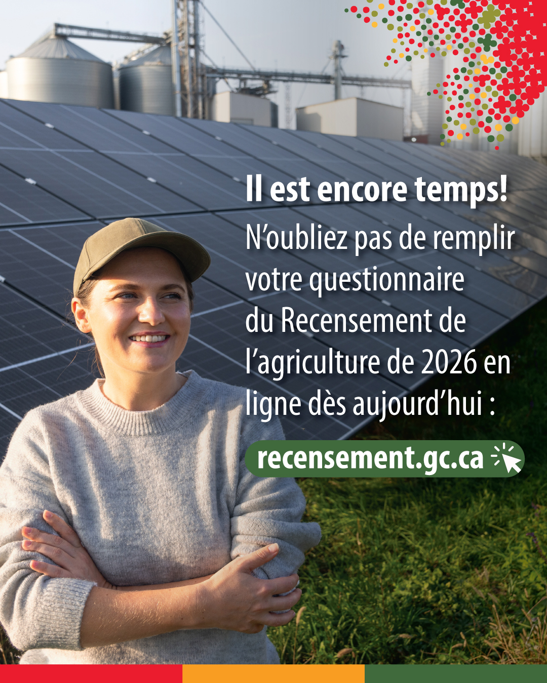 (Photo d'un agriculteur devant un champ de panneaux solaires.) Il est encore temps! N'oubliez pas de remplir votre questionnaire du Recensement de l'agriculture de 2026 en ligne dès aujourd'hui : recensement.gc.ca