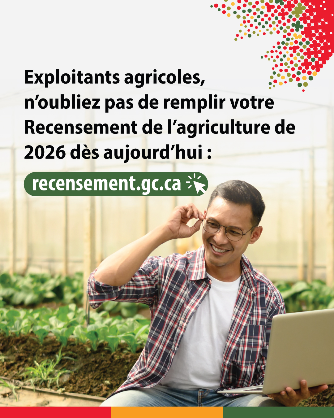 (Photo d'un agriculteur dans une serre, tenant un ordinateur portable.) Exploitants agricoles, n'oubliez pas de remplir votre Recensement de l'agriculture dès aujourd'hui : recensement.gc.ca