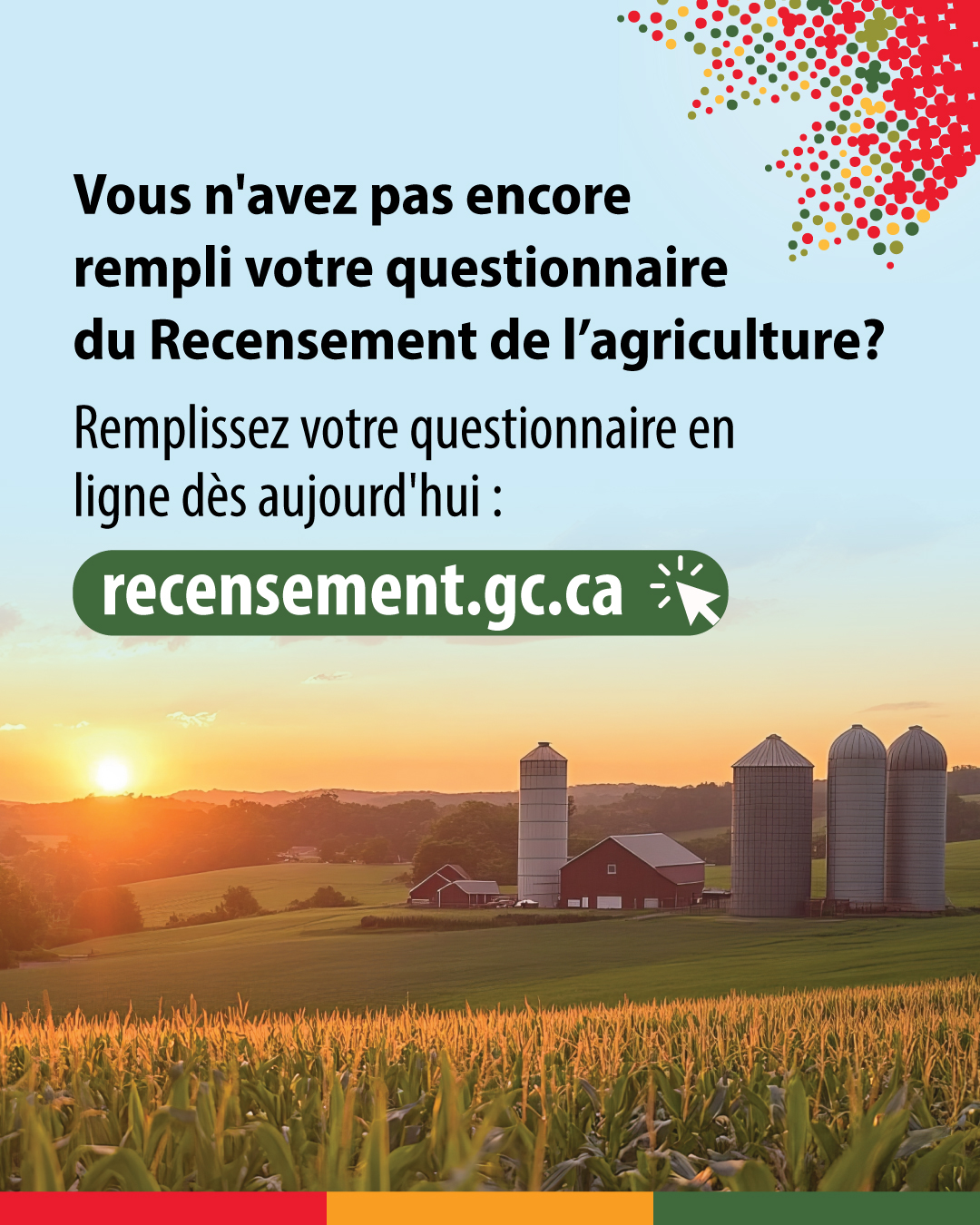 (Photo d'un coucher de soleil dans une ferme.) Vous n'avez pas encour rempli votre questionnaire du Recensement de l'agriculture? Remplissez votre questionnaire en ligne dès aujourd'hui : recensement.gc.ca