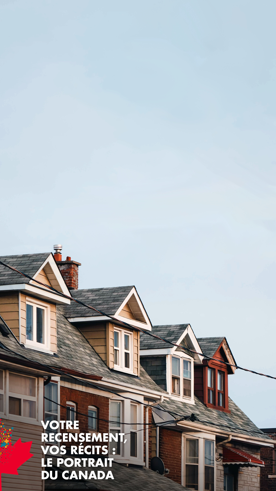 Image du message 4 - Toits de maisons sous un ciel bleu avec le texte « Vortre Recensement, vos récits : Le portrait du Canada »