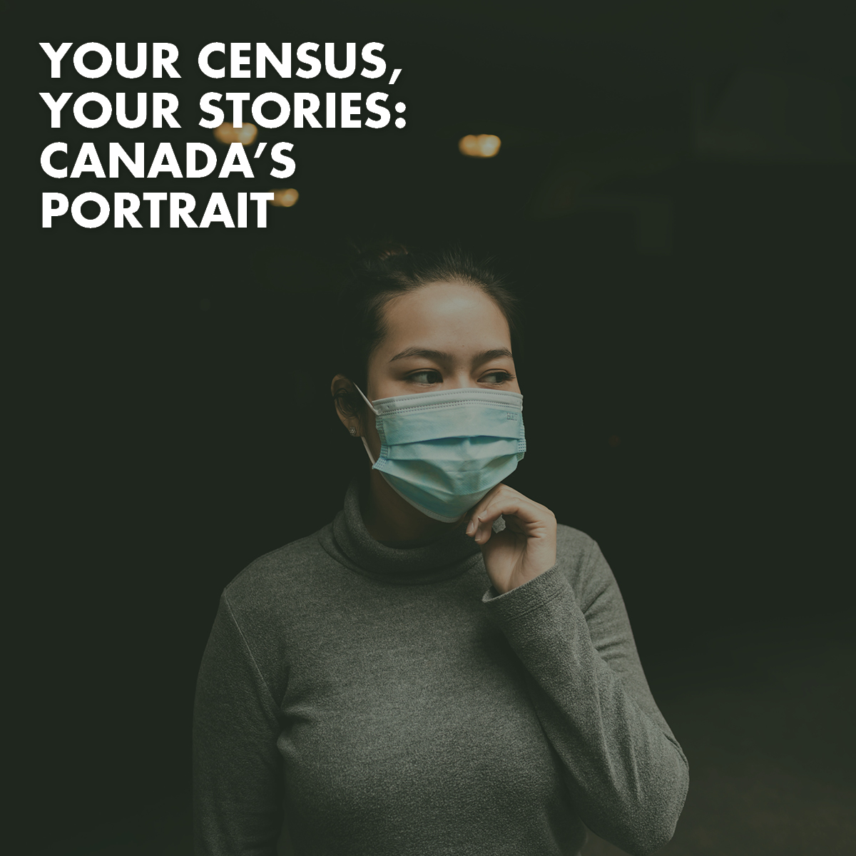 Woman wearing a medical mask Text overlay says "Your census, your stories: Canada's portrait"